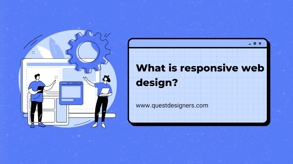 What is responsive web design?
